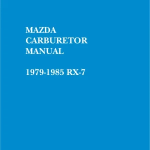 Mazda Rx7 Carburetor 1979 1985 1985 Service Manual
